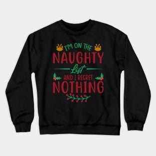 Santas Naughty List, Regret Nothing Crewneck Sweatshirt